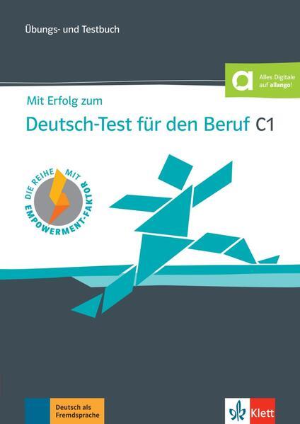 Mit Erfolg zum Deutsch-Test für den Beruf C1. Übungs- und Testbuch + Online