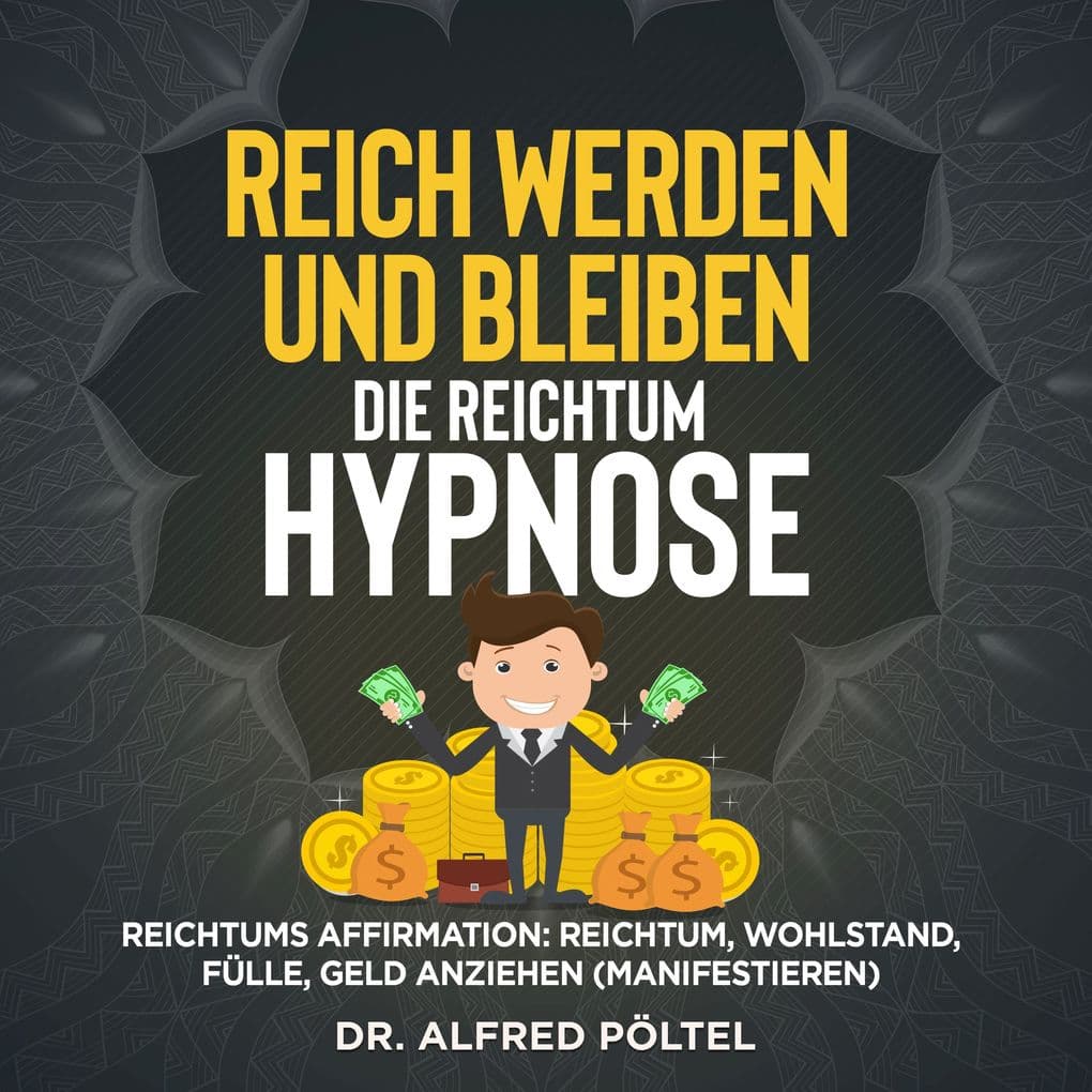 Reich werden und bleiben - die Reichtum Hypnose