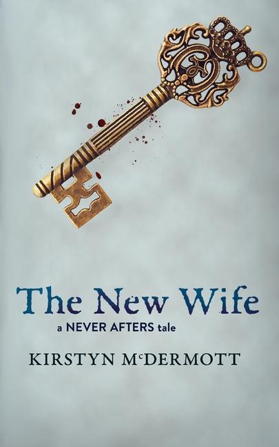 The New Wife: A Never Afters Tale