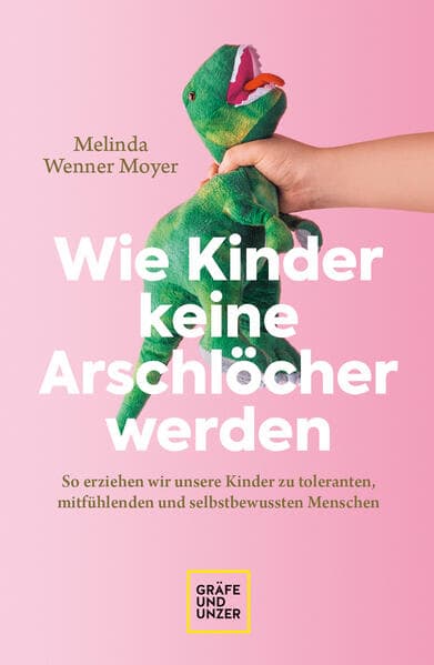 Wie Kinder keine Arschlöcher werden