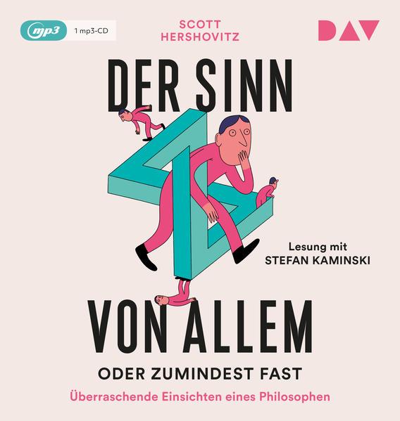 Der Sinn von allem - oder zumindest fast. Überraschende Einsichten eines Philosophen