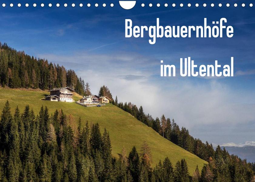 Bergbauernhöfe im Ultental (Wandkalender 2023 DIN A4 quer)