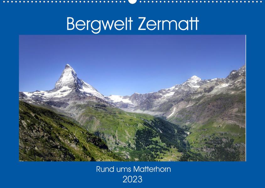 Bergwelt Zermatt (Wandkalender 2023 DIN A2 quer)