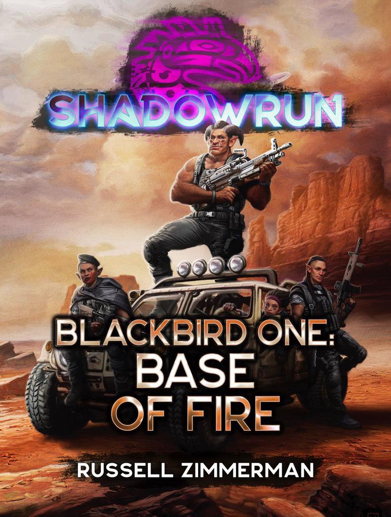 Shadowrun: Blackbird One: Base of Fire