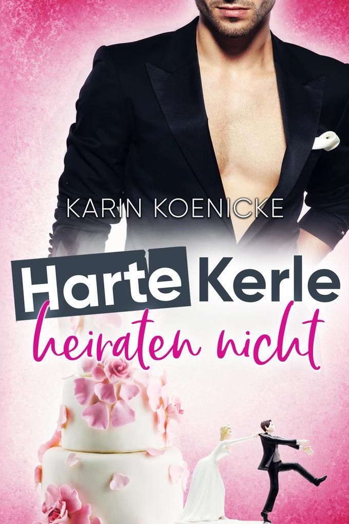 Harte Kerle heiraten nicht