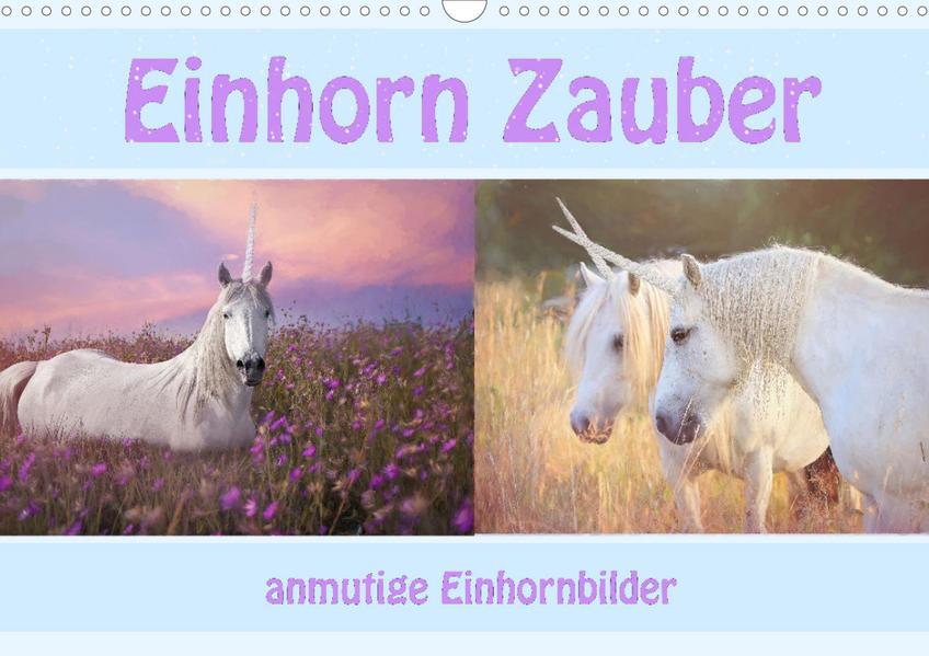 Einhorn Zauber - anmutige Einhornbilder (Wandkalender 2023 DIN A3 quer)