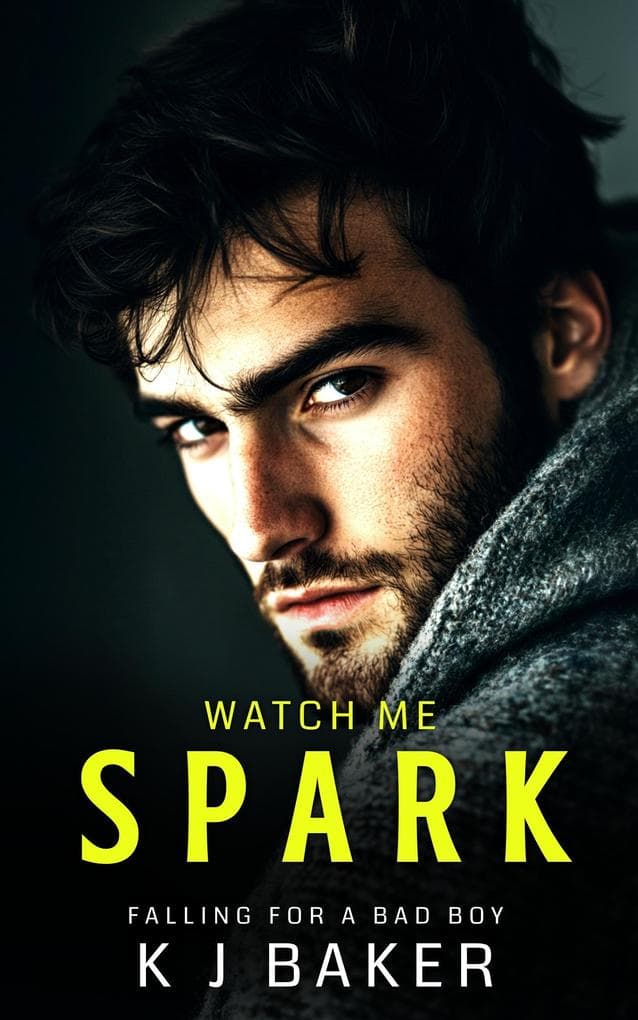 Watch Me Spark (Falling for a Bad Boy, #3)