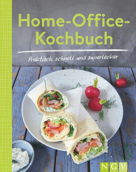 Home-Office-Kochbuch - Praktisch, schnell und superlecker