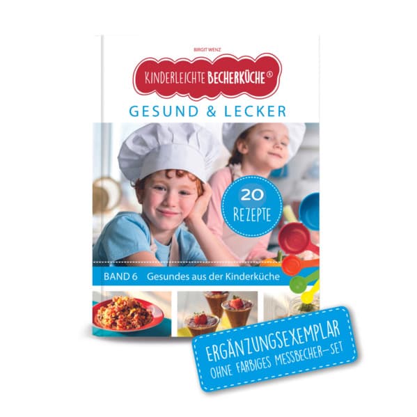 Kinderleichte Becherküche - Gesund & Lecker (Band 6)