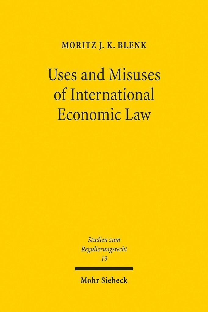 Uses and Misuses of International Economic Law