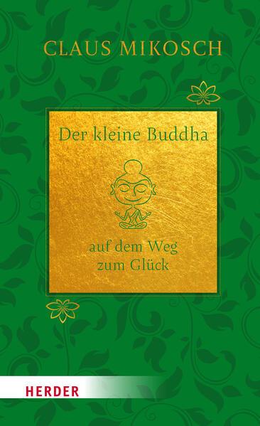 Der kleine Buddha auf dem Weg zum Glück. Jubiläumsausgabe