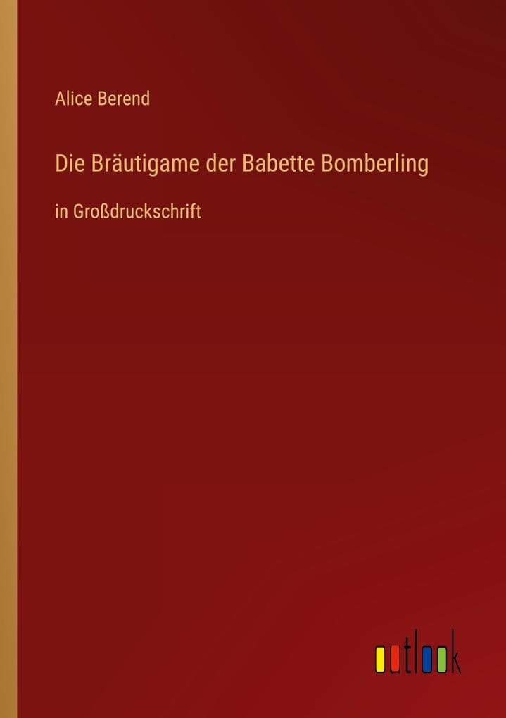 Die Bräutigame der Babette Bomberling