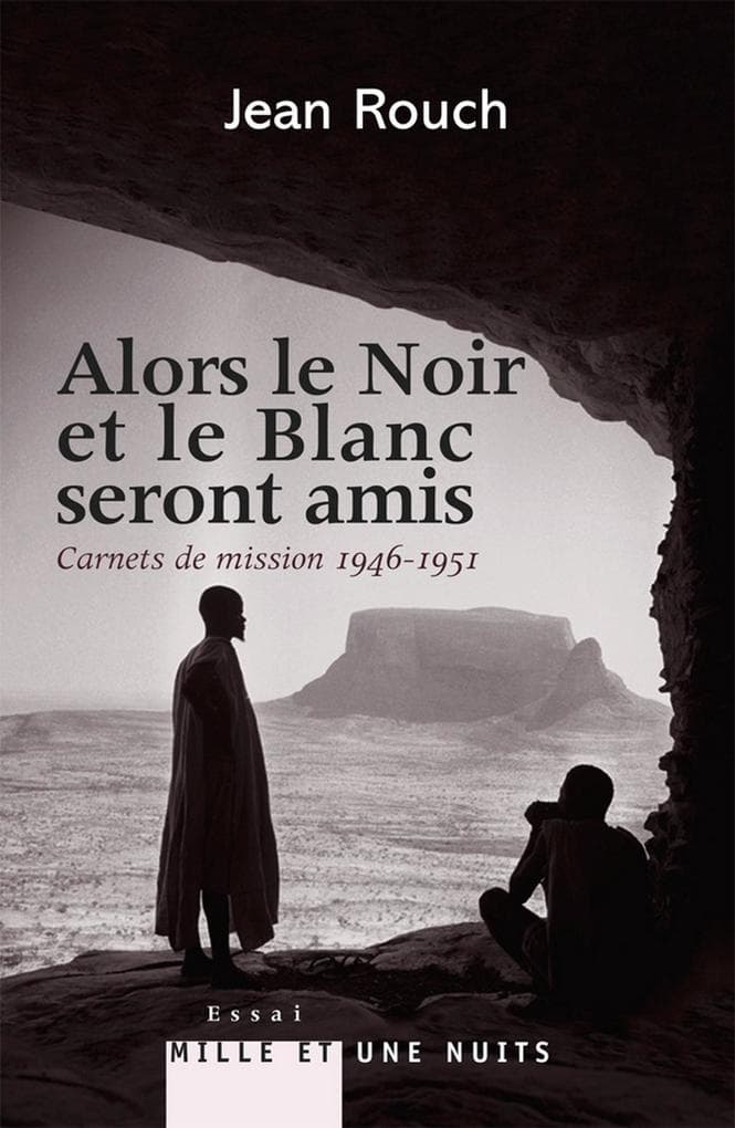 Et le Blanc et le Noir seront amis - Carnets de mission 1947-1951