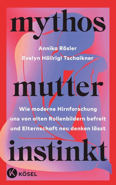 5. Annika Rösler, Evelyn Höllrigl Tschaikner: Mythos Mutterinstinkt