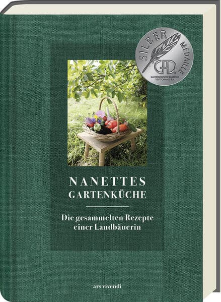 Nanettes Gartenküche - ausgezeichnet mit dem GAD Silber 2023 - Deutscher Kochbuchpreis 2023 Gold und Bronze