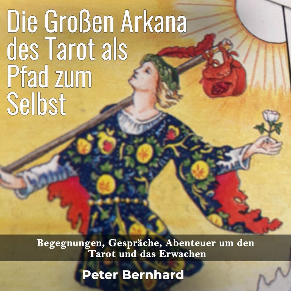 Die Großen Arkana des Tarot als Pfad zum Selbst