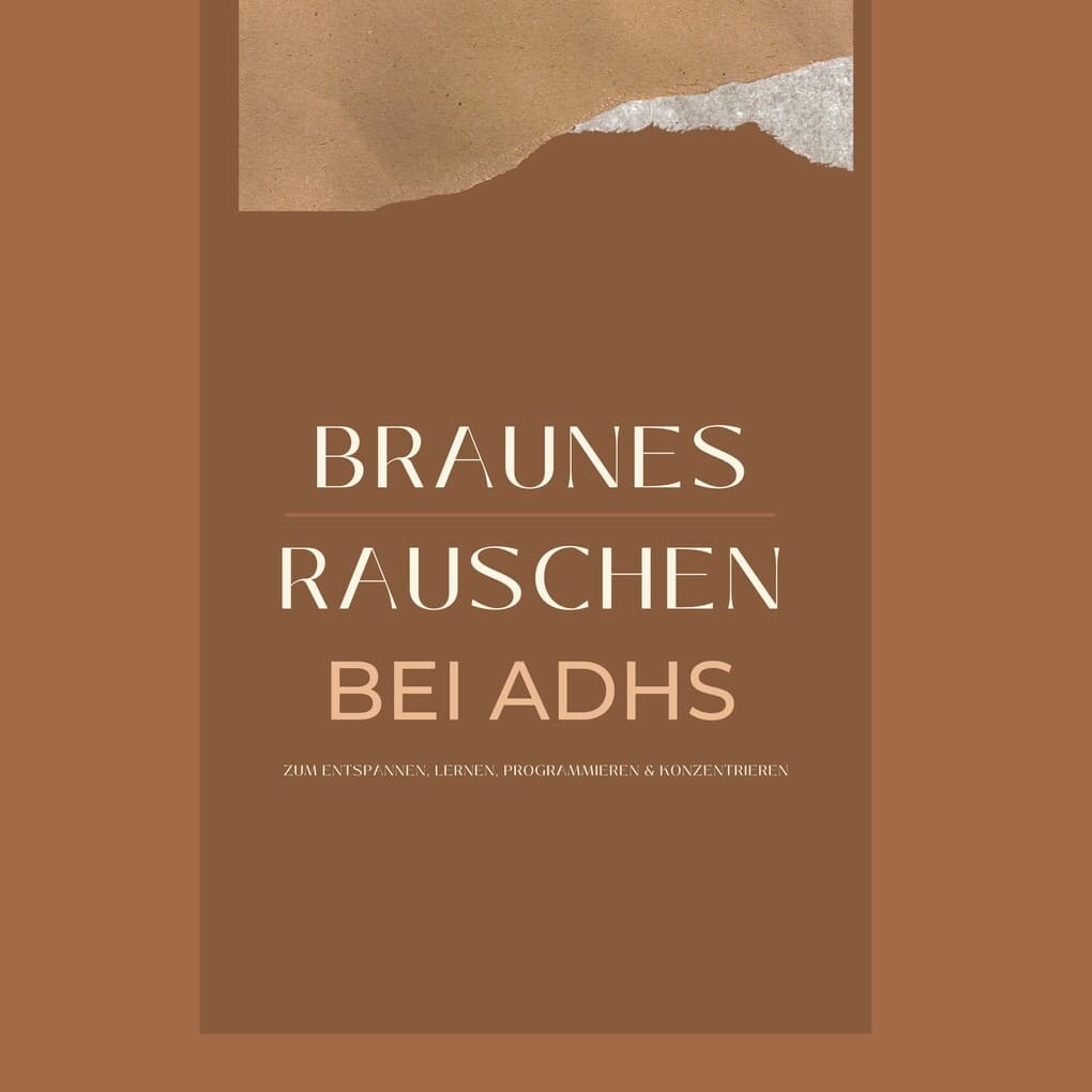 Braunes Rauschen bei ADHS, zum Entspannen, Lernen, Programmieren und Konzentrieren