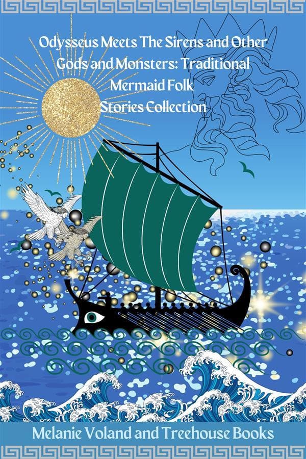 Odysseus Meets The Sirens and Other Gods and Monsters: Traditional Mermaid Folk Stories Collection