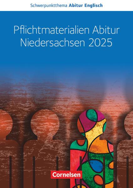 Schwerpunktthema Abitur Englisch Sekundarstufe II. Pflichtmaterialien Abitur Niedersachsen 2025 - Text- und Arbeitsheft - Zu allen Materialien für das grundlegende und erhöhte Niveau