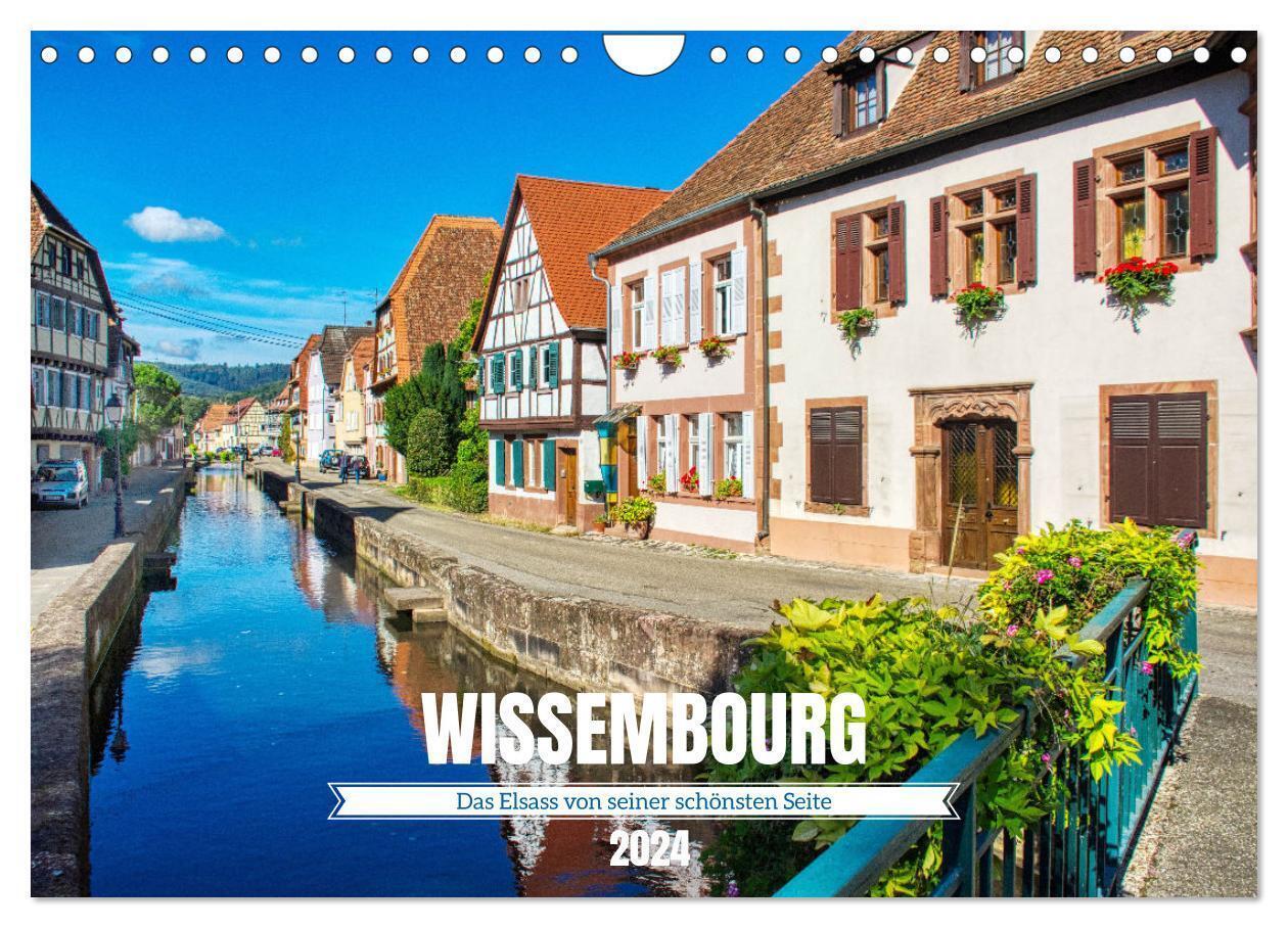 Wissembourg - Das Elsass von seiner schönsten Seite (Wandkalender 2024 DIN A4 quer), CALVENDO Monats