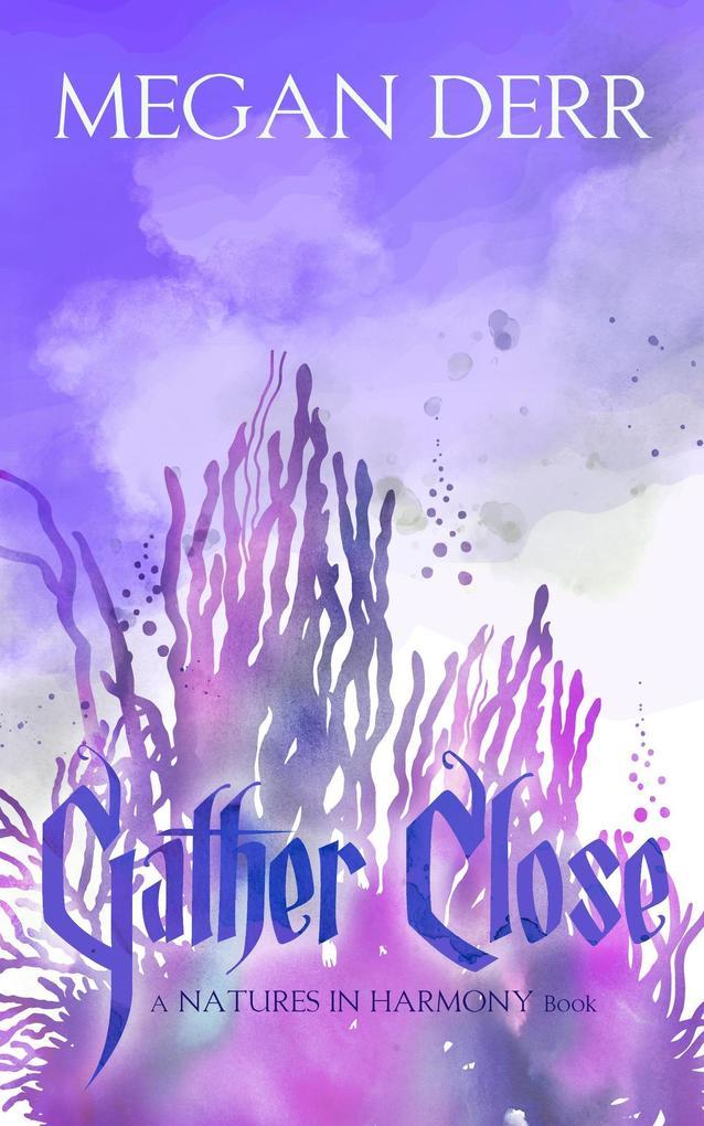 Gather Close (Natures in Harmony, #2)