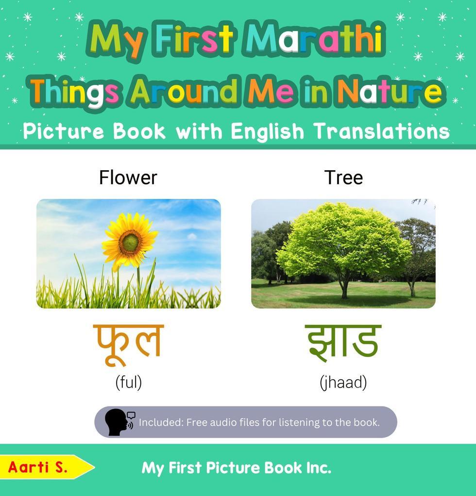 My First Marathi Things Around Me in Nature Picture Book with English Translations (Teach & Learn Basic Marathi words for Children, #15)