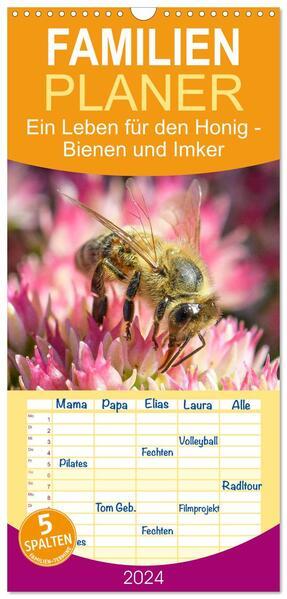 Familienplaner 2024 - Ein Leben für den Honig - Bienen und Imker mit 5 Spalten (Wandkalender, 21 x 4