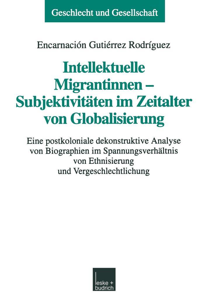 Intellektuelle Migrantinnen Subjektivitäten im Zeitalter von Globalisierung