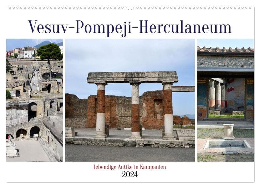 Vesuv-Pompeji-Herculaneum, lebendige Antike in Kampanien (Wandkalender 2024 DIN A2 quer), CALVENDO M