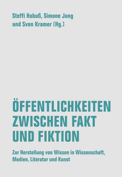 Öffentlichkeiten zwischen Fakt und Fiktion