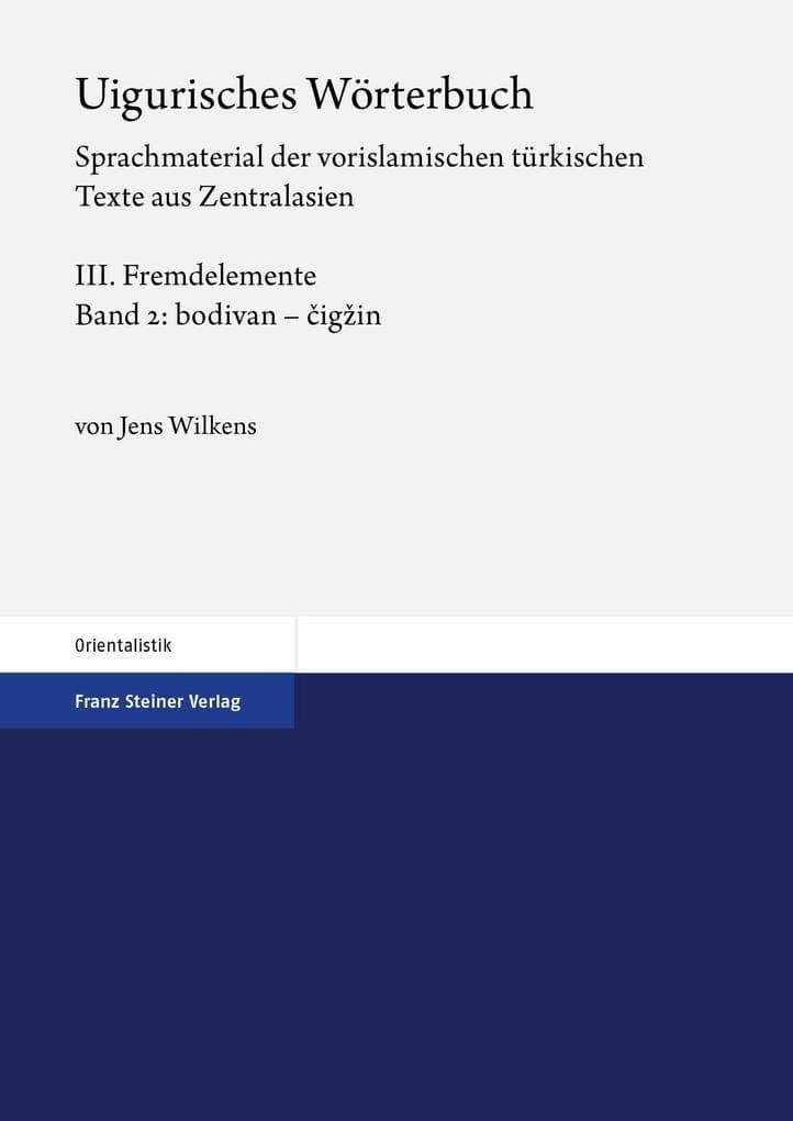 Uigurisches Wörterbuch. Sprachmaterial der vorislamischen türkischen Texte aus Zentralasien