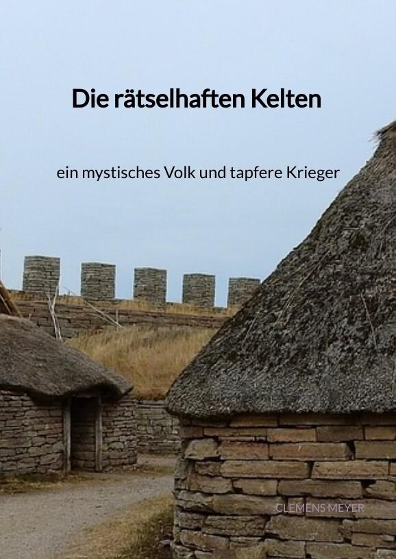 Die rätselhaften Kelten - ein mystisches Volk und tapfere Kriege