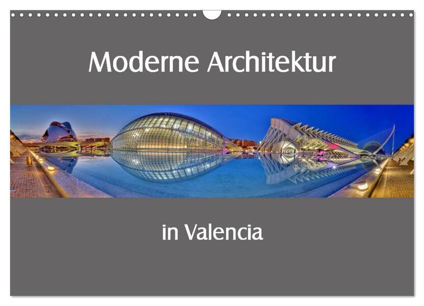 Moderne Architektur in Valencia (Wandkalender 2024 DIN A3 quer), CALVENDO Monatskalender