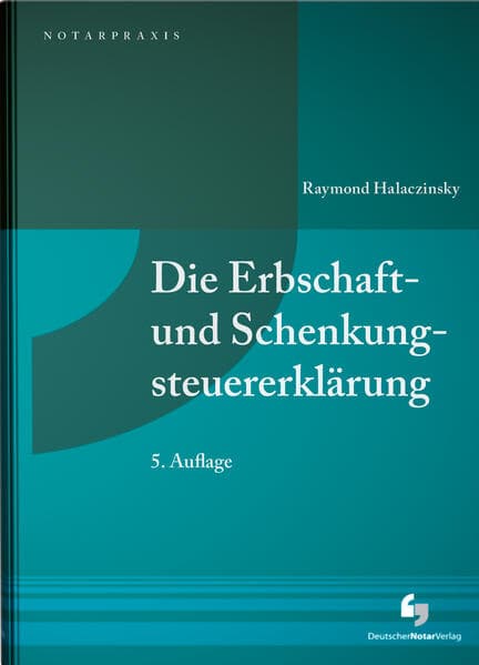 Die Erbschaft- und Schenkungsteuererklärung