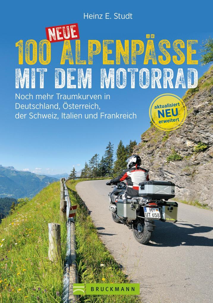 100 neue Alpenpässe mit dem Motorrad