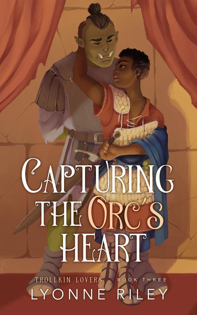 Capturing the Orc's Heart (Trollkin Lovers, #3)