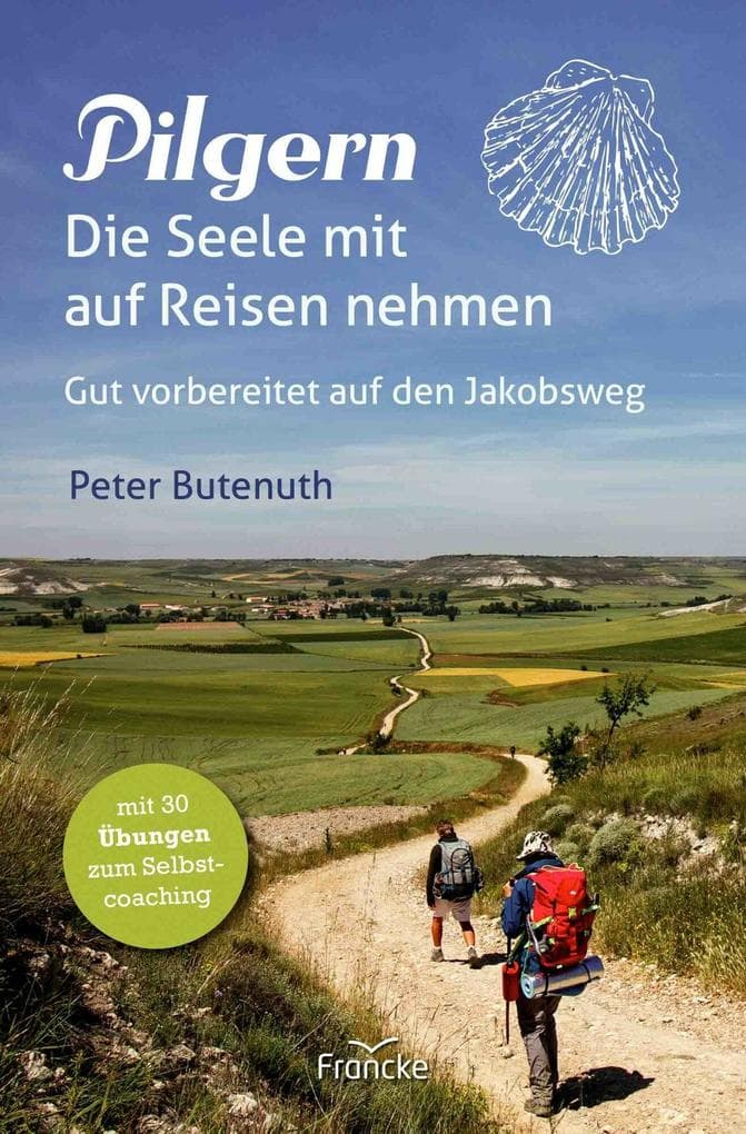 Pilgern. Die Seele mit auf Reisen nehmen