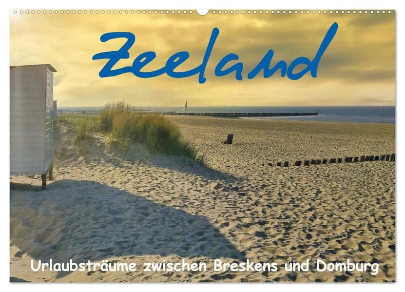 Zeeland - Urlaubsträume zwischen Breskens und Domburg (Wandkalender 2024 DIN A2 quer), CALVENDO Mona