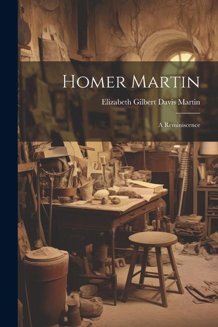 Homer Martin: A Reminiscence