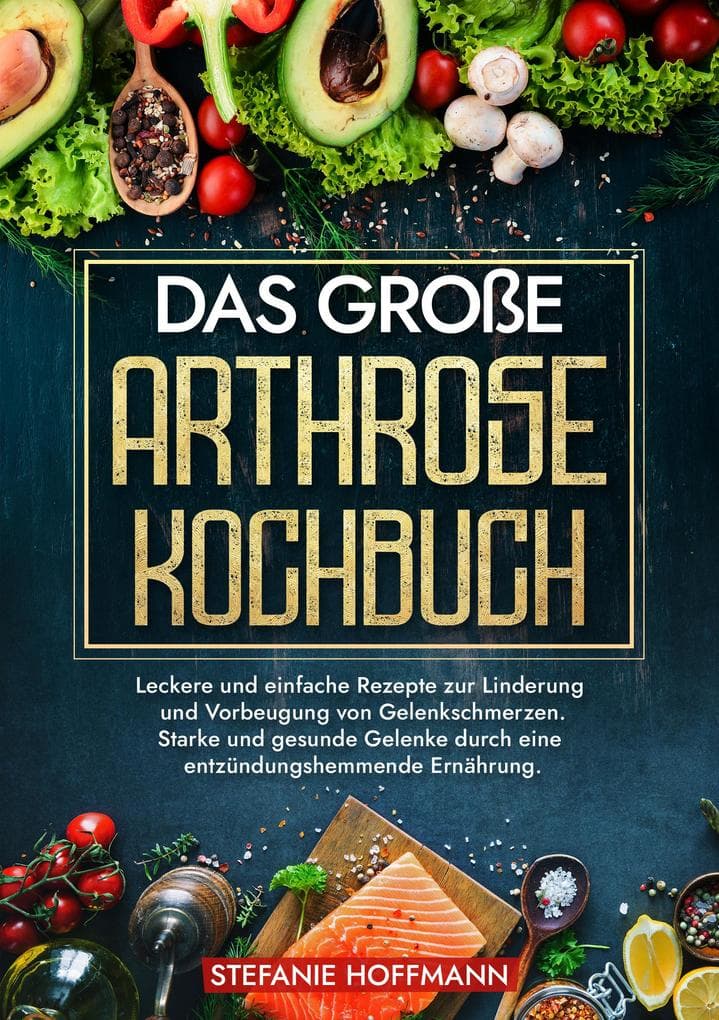 Das große Arthrose Kochbuch