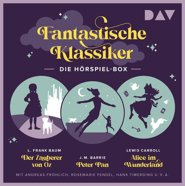 Fantastische Klassiker - Die Hörspiel-Box. Der Zauberer von Oz, Peter Pan, Alice im Wunderland