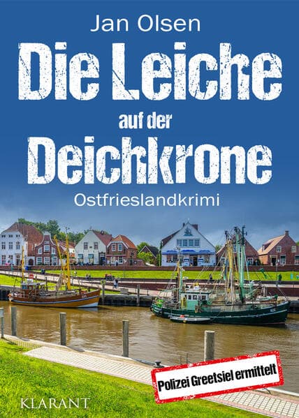 Die Leiche auf der Deichkrone. Ostfrieslandkrimi