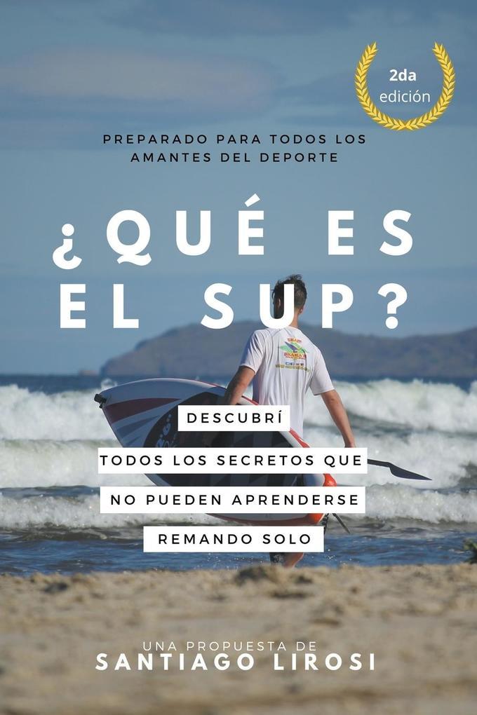 Qué es el SUP? Descubrí todos los secretos que no pueden aprenderse remando sólo.