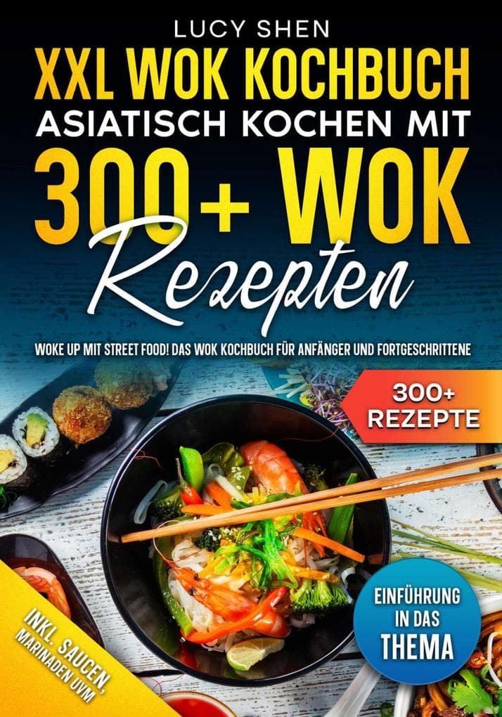 XXL Wok Kochbuch - Asiatisch kochen mit 300+Wok Rezepten