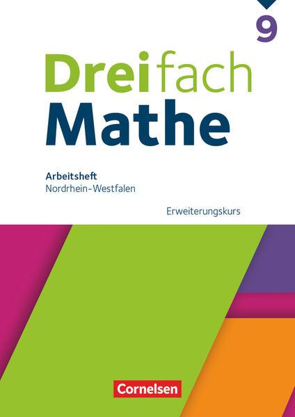 Dreifach Mathe 9. Schuljahr. Erweiterungskurs - Nordrhein-Westfalen - Arbeitsheft mit Lösungen