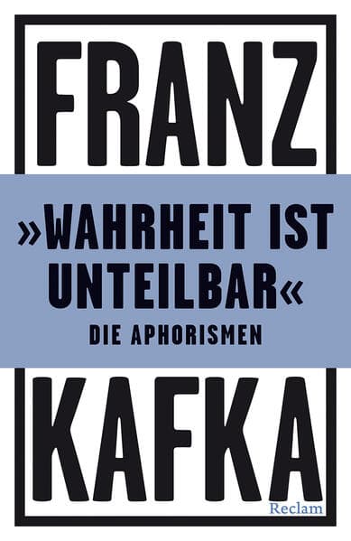 'Wahrheit ist unteilbar'. Die Aphorismen