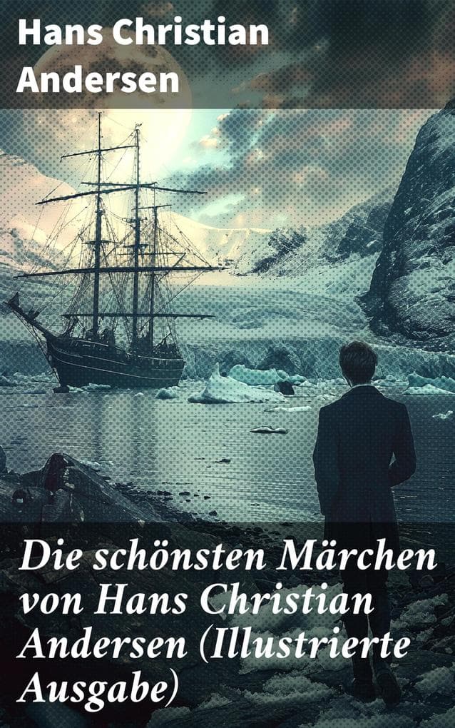 Die schönsten Märchen von Hans Christian Andersen (Illustrierte Ausgabe)