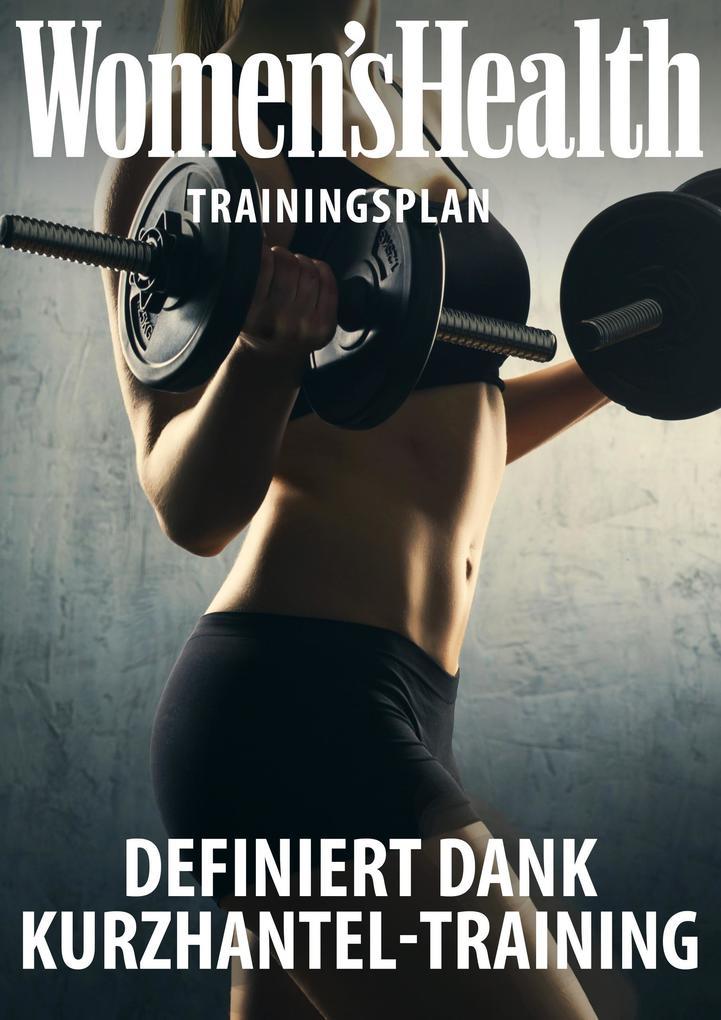 WOMEN'S HEALTH Trainingsplan: Definiert dank Kurzhanteltraining