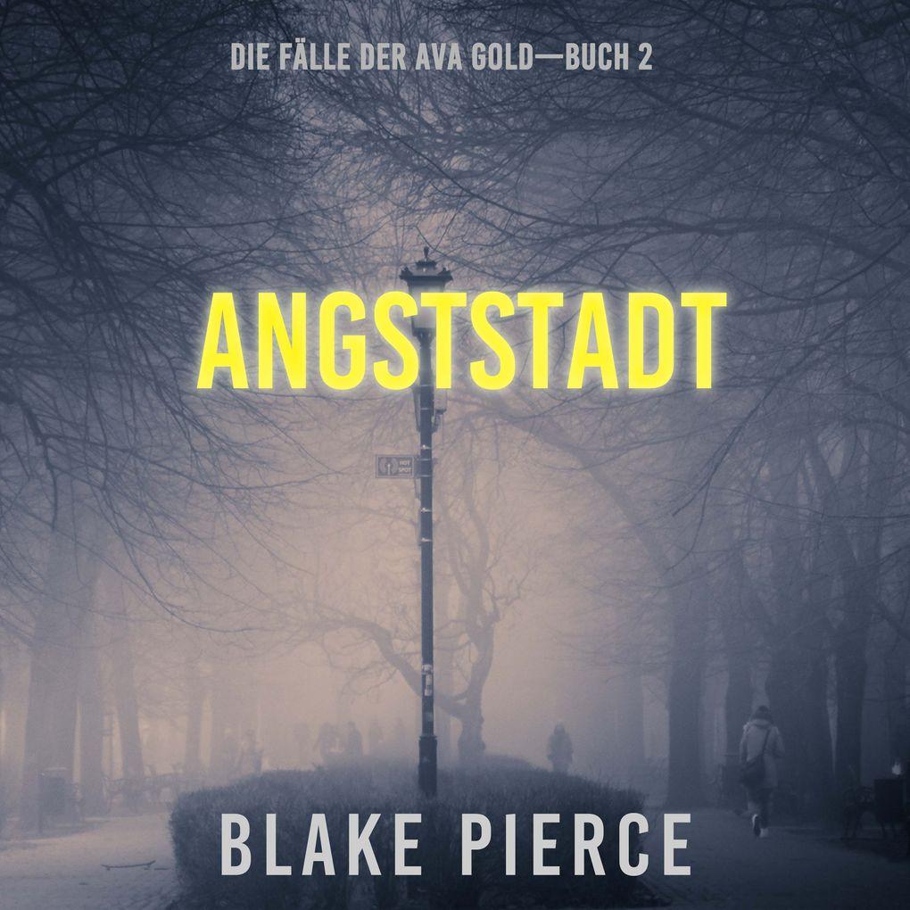 Angststadt: Die Fälle der Ava Gold (Buch 2)