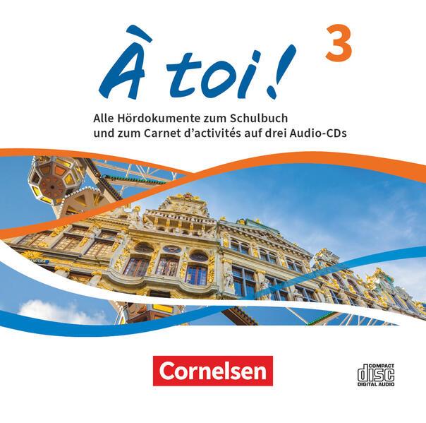 À toi ! Band 3: Audio-CDs - Audiomaterial zum Schulbuch und Carnet d'activités